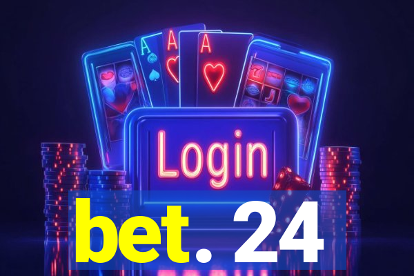 bet. 24